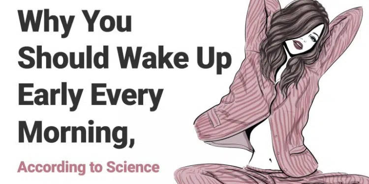 Why You Should Wake Up Early Every Morning, According to Science